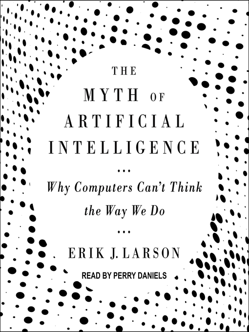 Nimiön The Myth of Artificial Intelligence lisätiedot, tekijä Erik J. Larson - Saatavilla